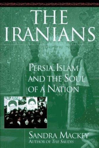 The Iranians: Persia, Islam and the Soul of a Nation