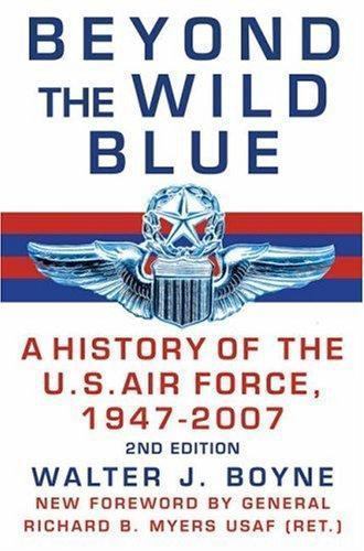 Beyond the Wild Blue: A History of the U.- 0312358113, Walter J Boyne, hardcover
