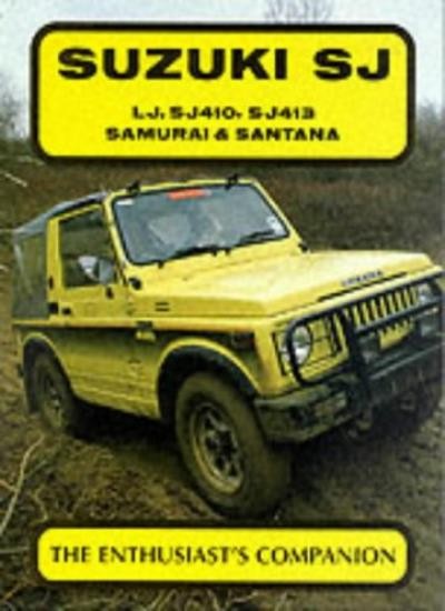 Suzuki Sj: Lj, Sj410, Sj413 Samurai & Santana (The Enthusiast’s