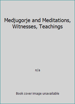 Medjugorje and Meditations, Witnesses, Teachings by n/a
