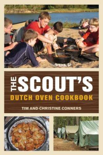 Scout’s Dutch Oven Cookbook – Paperback By Conners, Christine – VERY GOOD