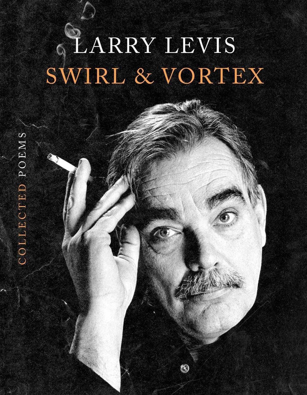 Swirl & Vortex: Collected Poems by Larry Levis Hardcover Book