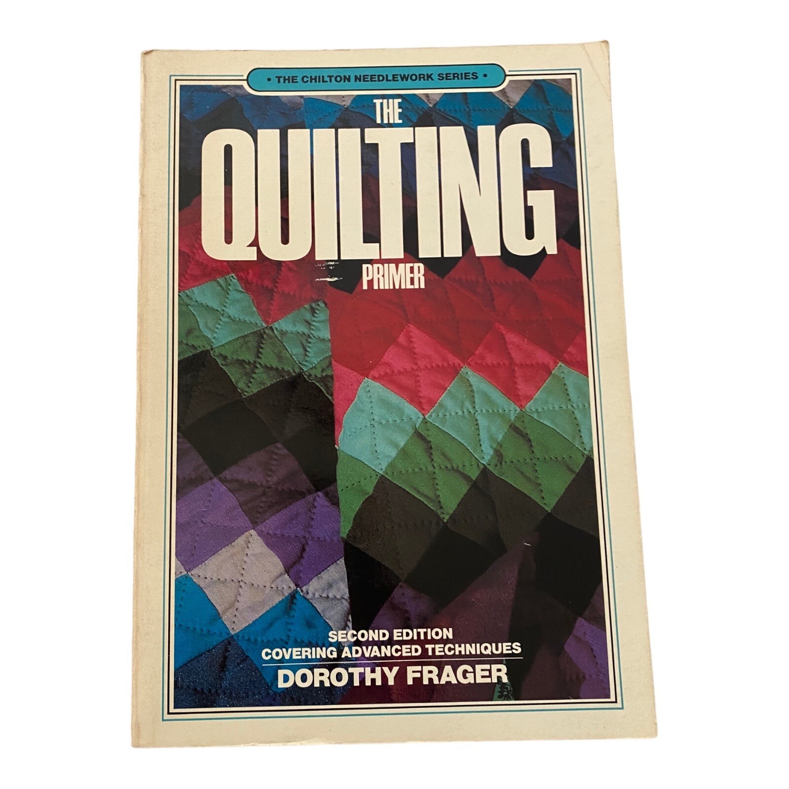 The Quilting Primer Dorothy Frager Chilton Needlework Series 227 Pages 1979
