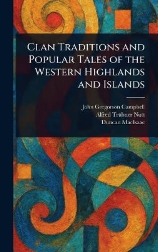 John Gregorson Campbe Clan Traditions and Popular Tales o (Hardback) (UK IMPORT)