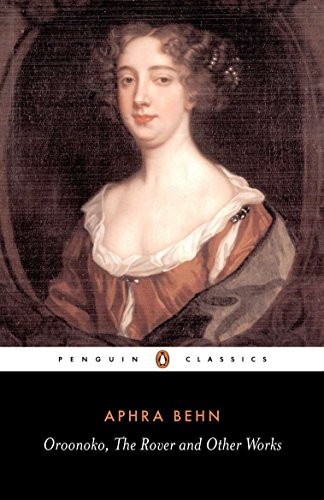 Oroonoko, The Rover, and Other Works (Penguin Classics) by Behn, Aphra