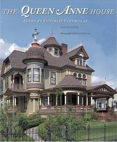 The Queen Anne House: America’s Victorian Vernacular