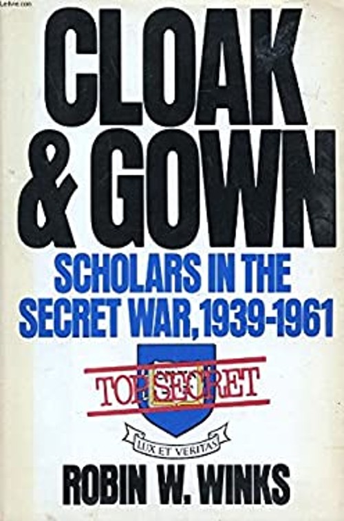 Cloak and Gown : Scholars in the Secret War, 1939-1961 Hardcover