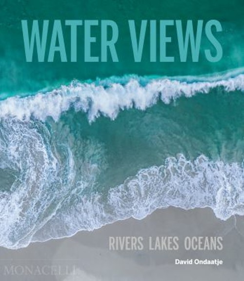 Water Views : Rivers Lakes Oceans Hardcover David Ondaatje