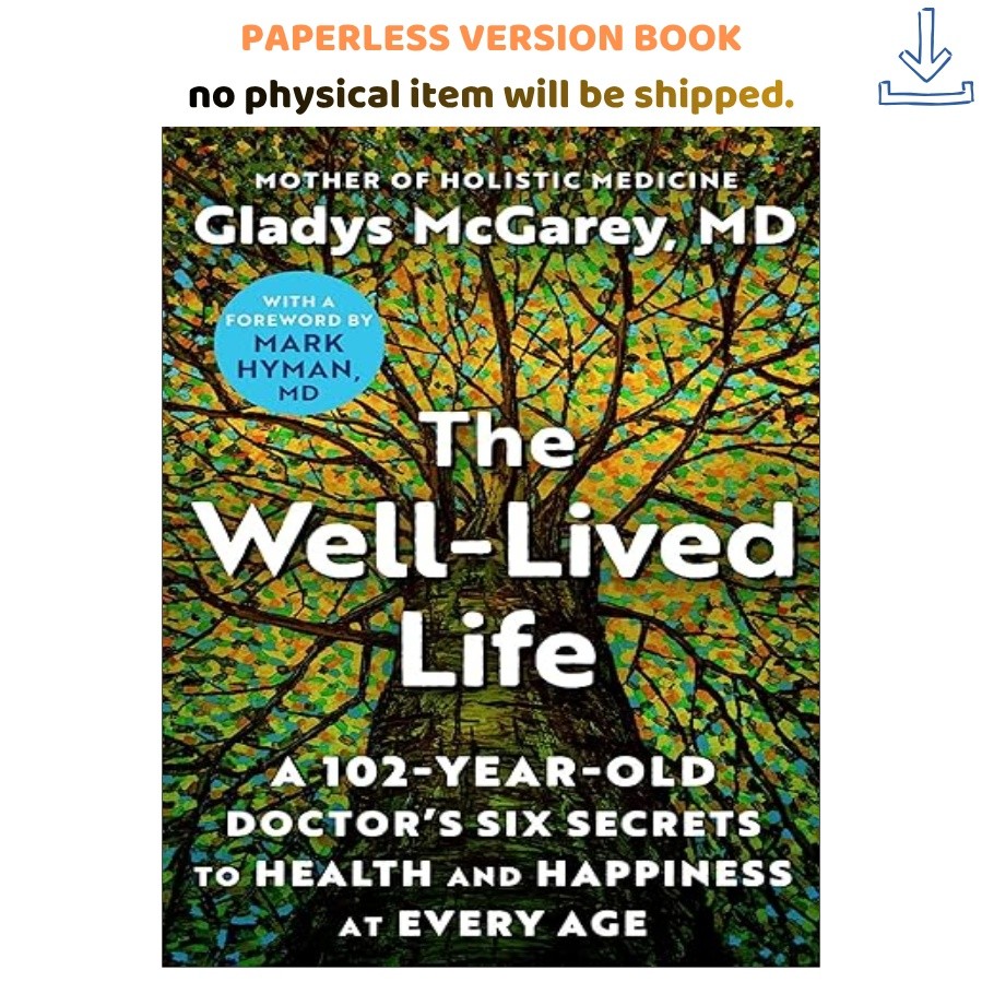 The Well-Lived Life: A 102-Year-Old Doctor’s Six Secre, Gladys McGarey M.D. 1621