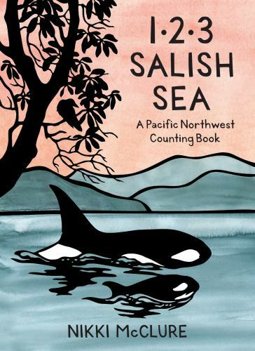 1, 2, 3 Salish Sea: A Pacific Northwest Count- hardcover, McClure, 9781632173362