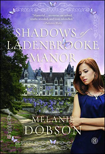 Shadows of Ladenbrooke Manor: A Novel by Dobson, Melanie