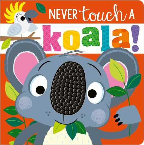 Never Touch a Koala! by