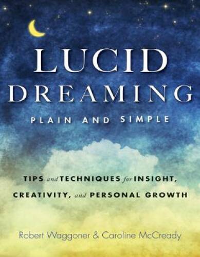Lucid Dreaming, Plain and Simple: Tips and Techniques for Insight, Creati – GOOD