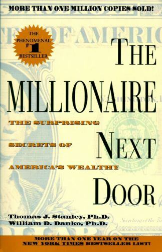 The Millionaire Next Door by Danko, William D.; Stanley, Thomas J.