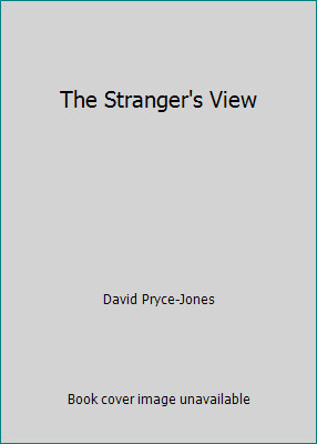 The Stranger’s View by David Pryce-Jones