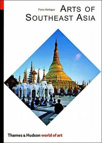 Arts of Southeast Asia (World of Art) – Paperback By Kerlogue, Fiona – GOOD