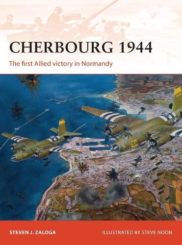 Steven J. Zaloga Cherbourg 1944 (Paperback) Campaign