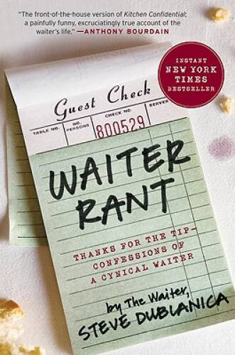 Waiter Rant: Thanks for the Tip–Confessions of a Cynical W – VERY GOOD