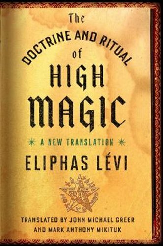 The Doctrine and Ritual of High Magic: A New Translation by Eliphas Lévi: New