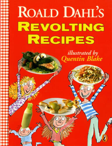 Roald Dahl’s Revolting Recipes – Paperback By Dahl, Roald – VERY GOOD