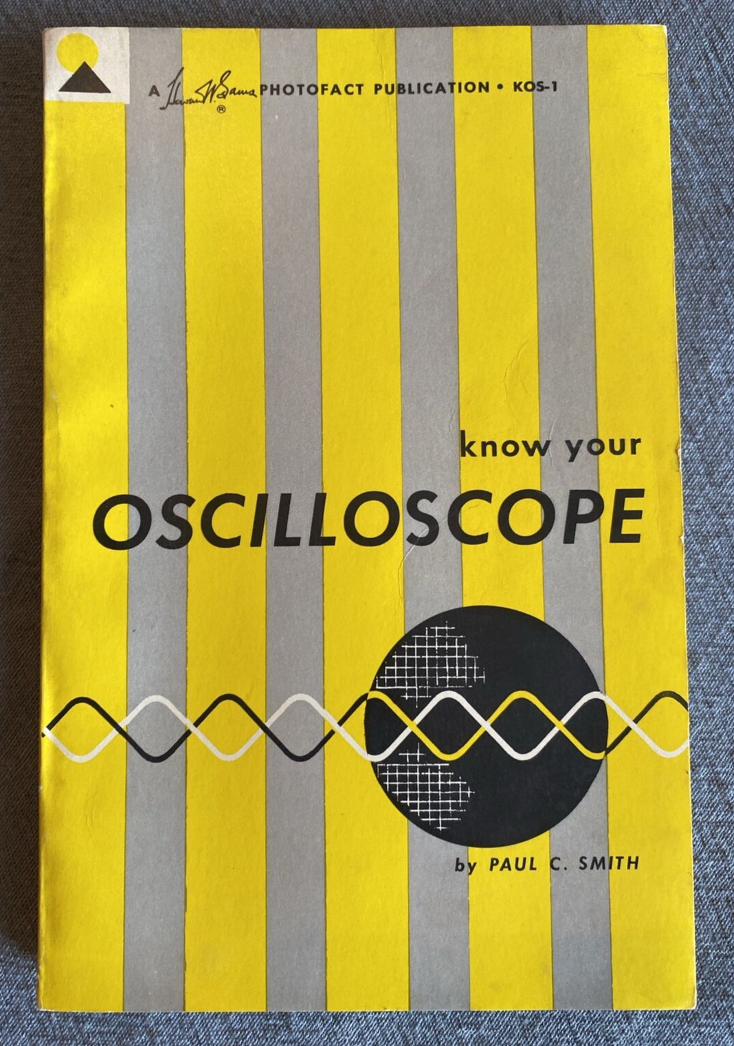 “Know Your Oscilloscope” by Paul C. Smith 154 pages 1964 Photofact Paperback