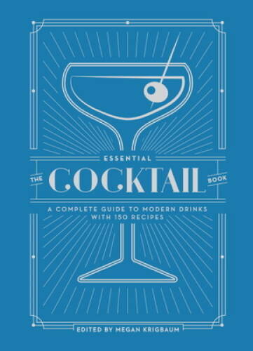The Essential Cocktail Book: A Complete Guide to Modern Drinks with – VERY GOOD