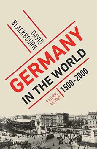 Germany in the World: A Global – Hardcover, by Blackbourn David – Very Good b