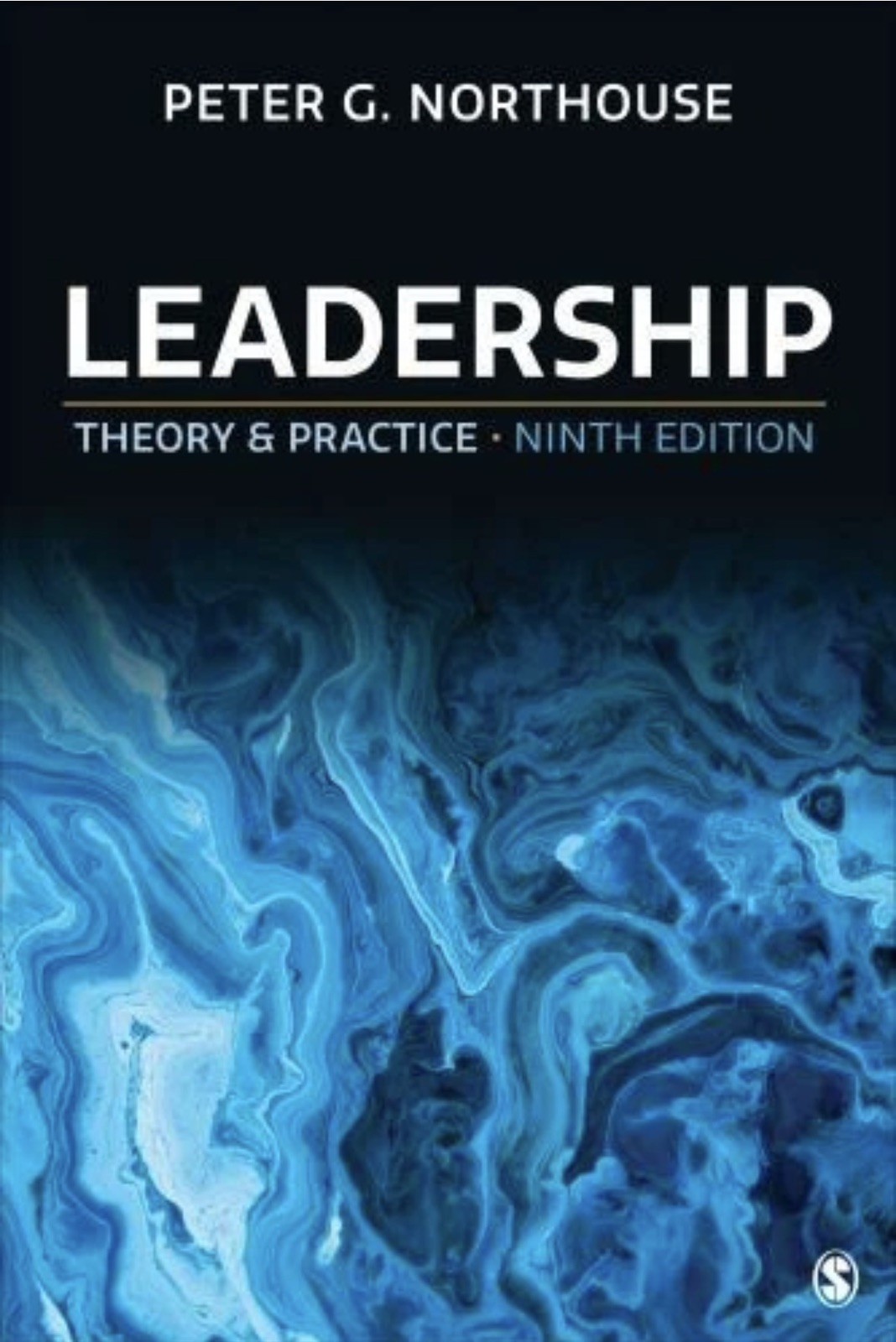 Peter G. Northouse LEADERSHIP THEORY & PRACTICE / NINTH EDITION – STILL IN MANUF