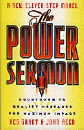 The Power Sermon: Countdown to Quality Messages for Maximum Impact, Grant, Reg,R