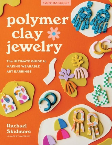 Polymer Clay Jewelry: The ultimate guide to making wearable art … (paperback)