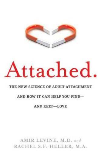 Attached: The New Science of Adult Attachment and How It Can Help YouFind – GOOD