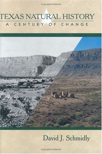 TEXAS NATURAL HISTORY: A CENTURY OF CHANGE By David J. Schmidly & Andrew Sansom