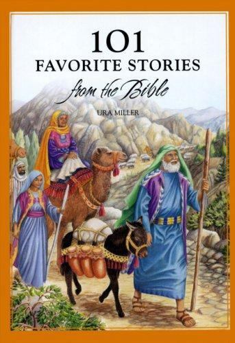 101 Favorite Stories from the Bible by Miller, Ura