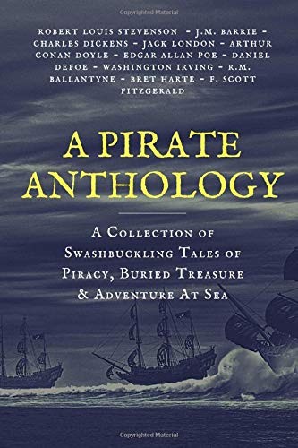 A Pirate Anthology: A Collection of Swashbuckling Tales of Piracy, Buried Tr…