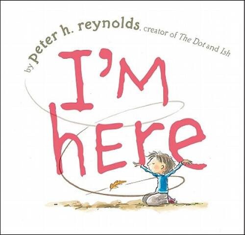 I’m Here – Hardcover By Reynolds, Peter H. – VERY GOOD