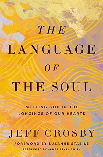 The Language of the Soul: Meeting God in the Lo… by James Bryan Smith Hardback