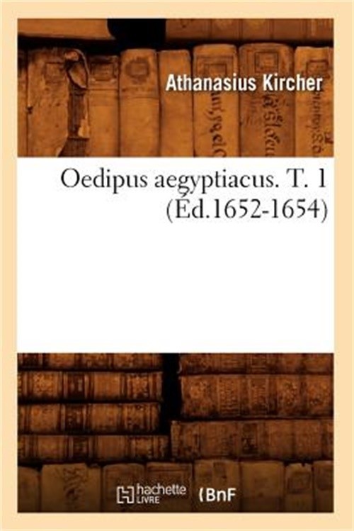 Oedipus Aegyptiacus. T. 1 (�d.1652-1654) (Paperback or Softback)
