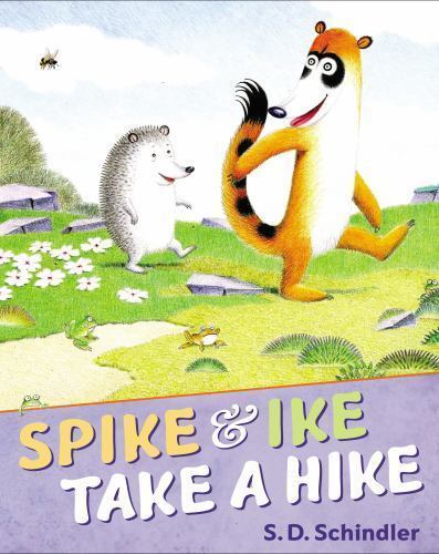 Spike and Ike Take a Hike by S.D. Schindler