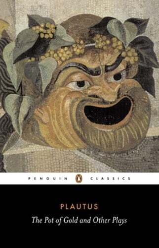 The Pot of Gold and Other Plays by Plautus: New