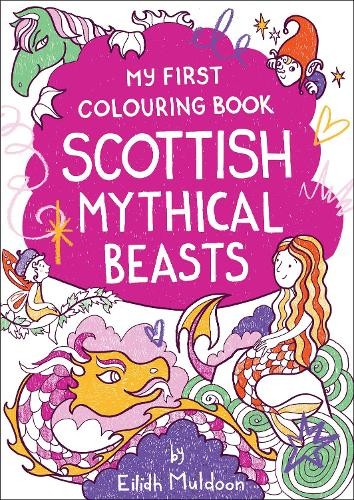 Eilidh Muldoon My First Colouring Book: Scottish Mythica (Paperback) (UK IMPORT)