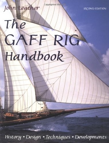THE GAFF RIG HANDBOOK: HISTORY, DESIGN, TECHNIQUES, By John Leather *BRAND NEW*