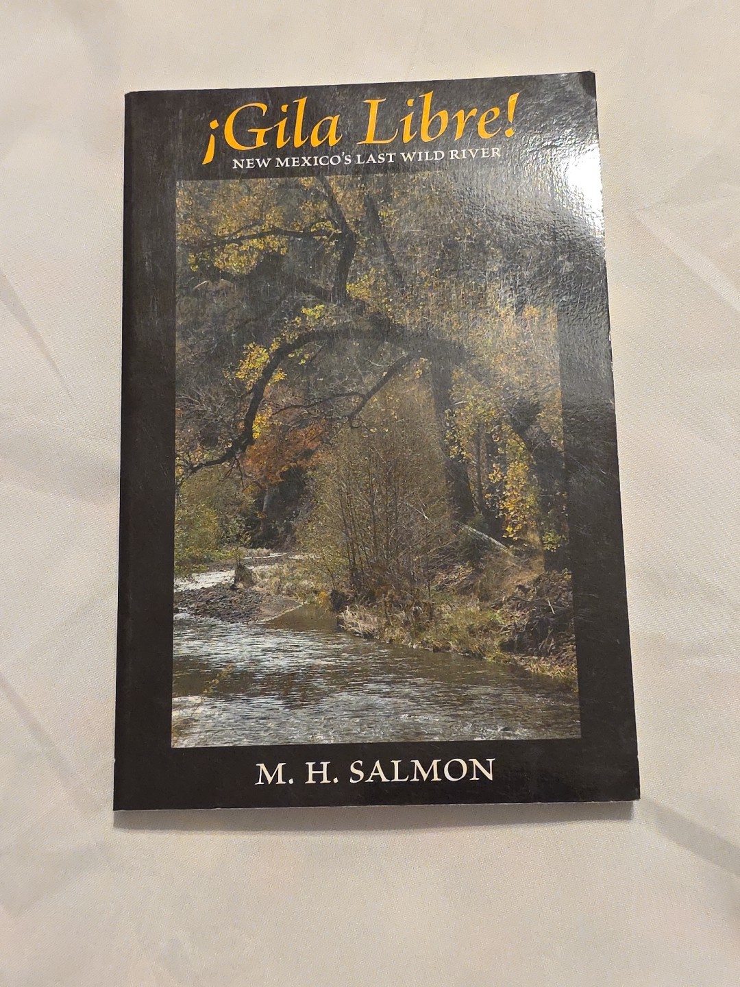 Gila Libre!: New Mexico’s Last Wild River by Salmon, M. H. 127 Pages, Clean Page