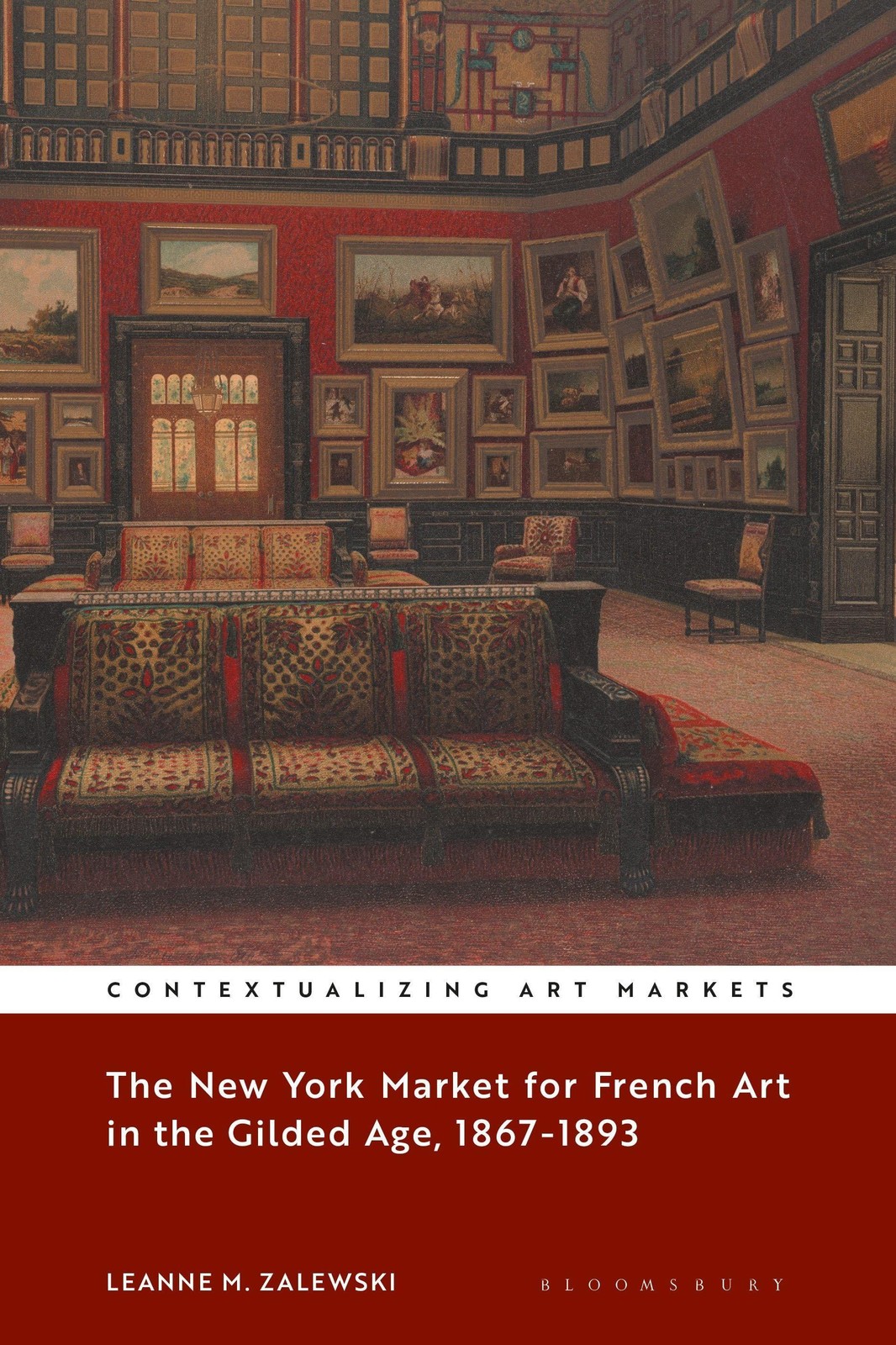 The New York Market for French Art in the Gilded Age, 1867-1893, Leanne M. …