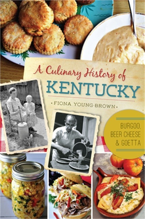 A Culinary History of Kentucky: Burgoo, Beer Cheese and Goetta (Paperback or Sof