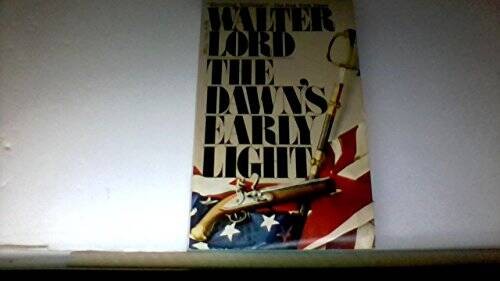 The Dawn’s Early Light – Hardcover By Lord, Walter – GOOD