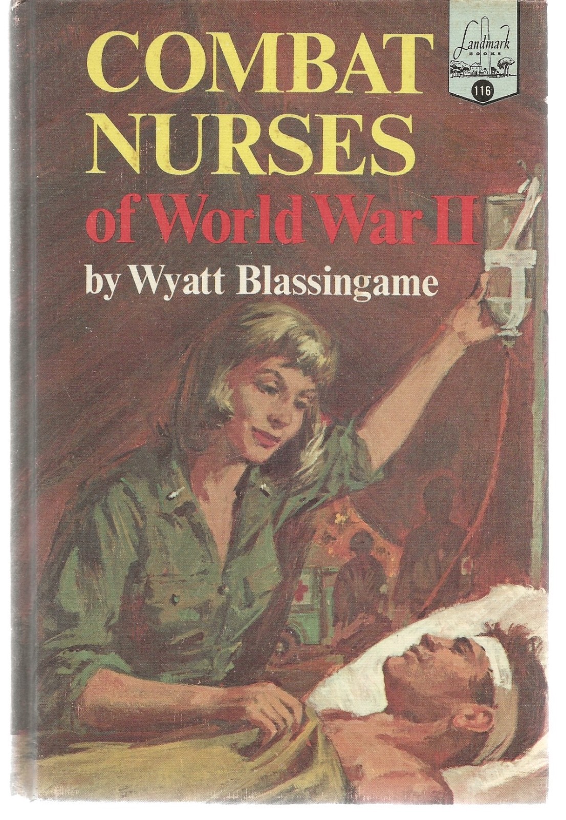 COMBAT NURSES OF WORLD WAR II WYATT BLASSINGAME LANDMARK #116 1967 HARDCOVER
