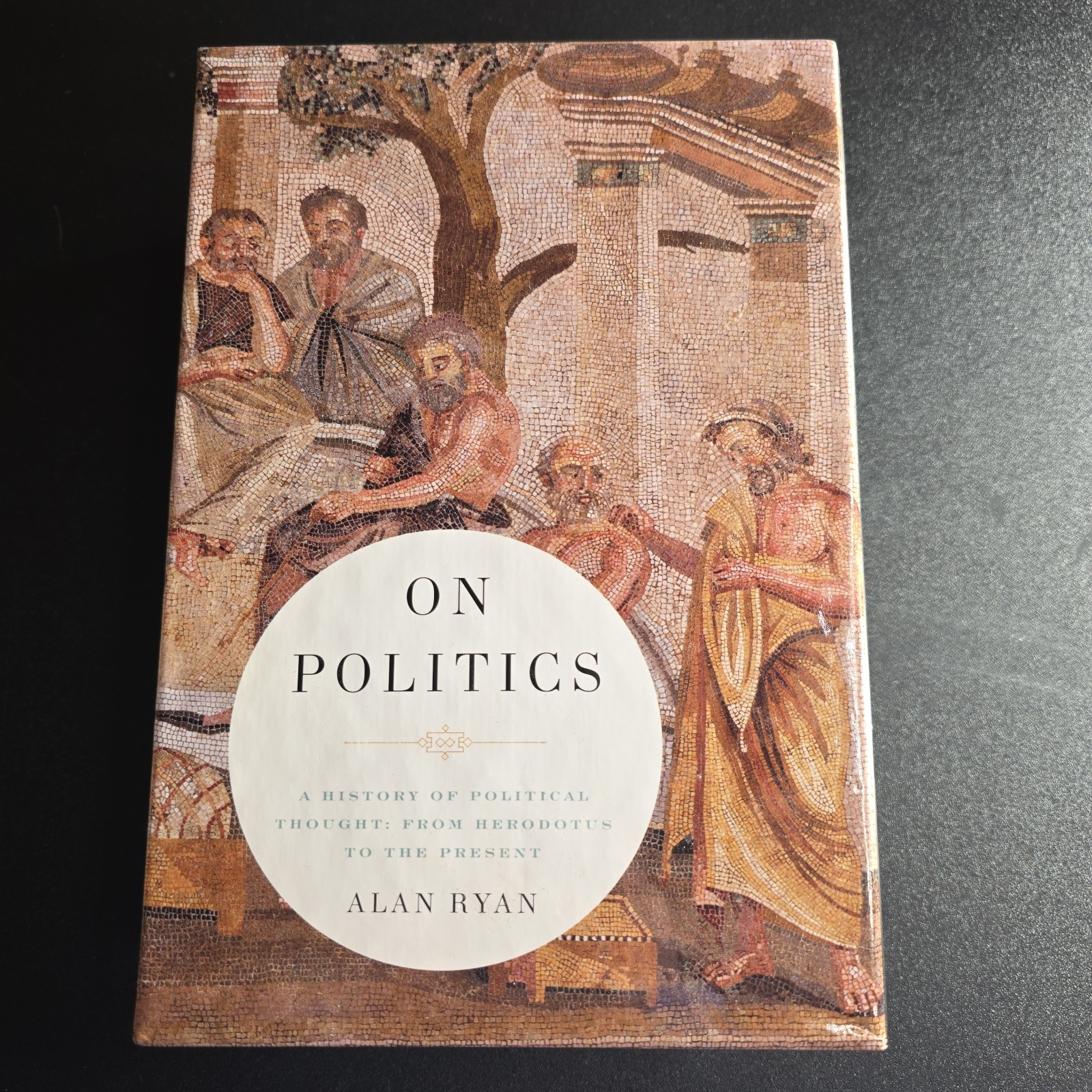 On Politics: A History of Political Thought: From Herodotus to the Present, Ryan