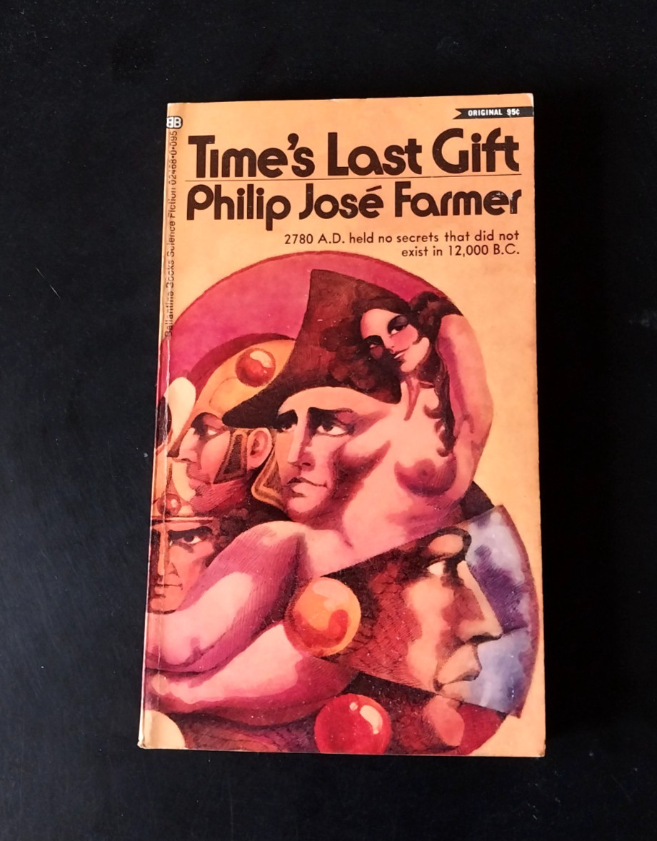 Philip Jose Farmer – Time’s Last Gift – Ballantine Books First Printing 1972