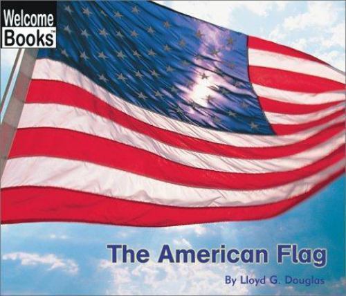 The American Flag by Douglas, Lloyd G., Good Book