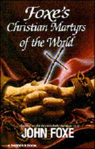 Foxe’s Christian Martyrs of the World by Foxe, John